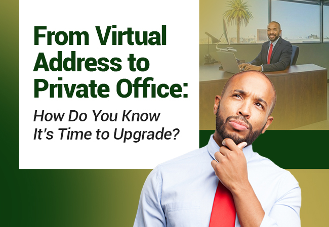 Text reads From Virtual Address to Private Office: How Do You Know Its Time to Upgrade? next to an image of a man in a dress shirt and tie looking thoughtful, with a smaller image of a man working at a desk in the background.